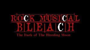 [Kokocon] Rock Musical BLEACH - The Dark of the Bleeding Moon [DDD017B2][19-34-24]